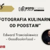 kurs fotografia kulinarna od podstaw kopia fotografia kulinarna od podstaw kurs