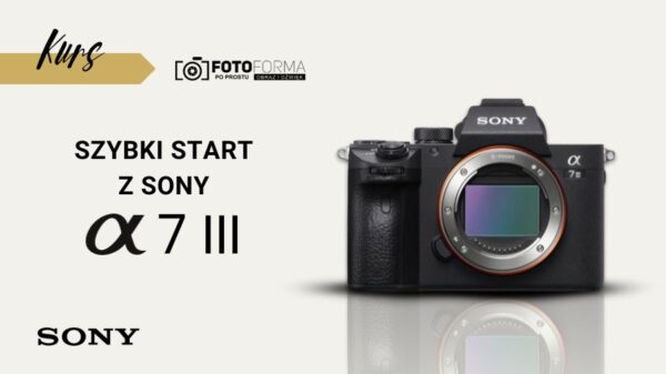 szybki start sony a7 iii