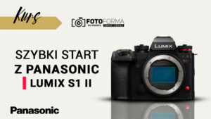 Lumix S1 II kurs obsługi aparatu i ustawienia