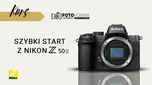 Nikon Z50 II kurs obsługi aparatu akadmia fotoforma