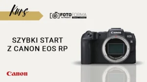 Kurs obsługi Canon RP Akademia Fotoforma