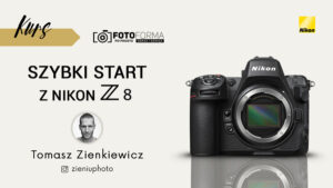 Nikon Z8 kurs obsługi aparatu zieniu