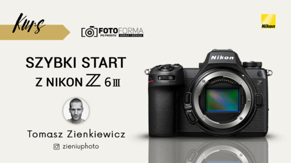 nikon z6 iii kurs obslugi aparatu zieniu