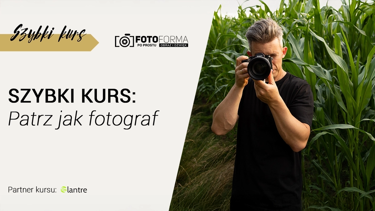 Patrz jak fotograf – Szybki kurs #Lantre