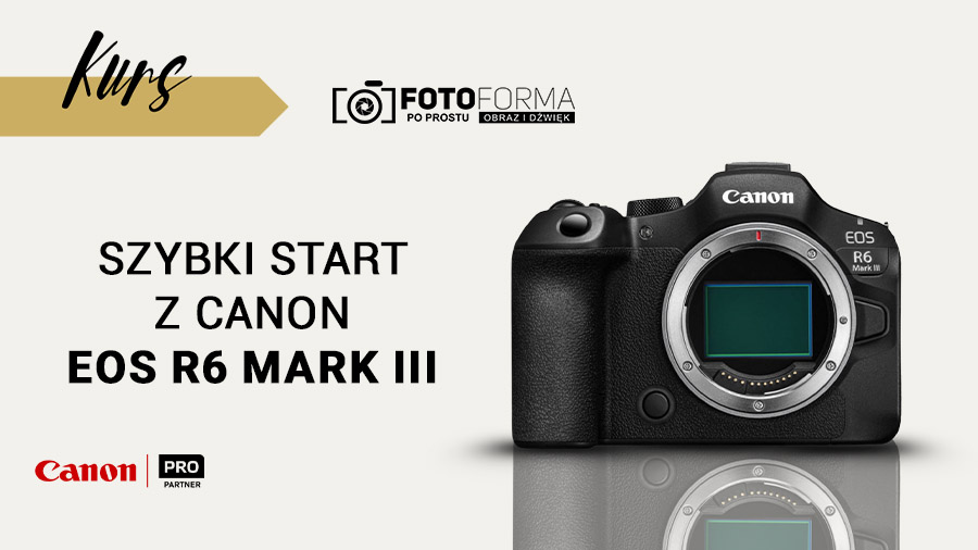 Canon R6 III – Szybki start {Kurs obsługi aparatu}
