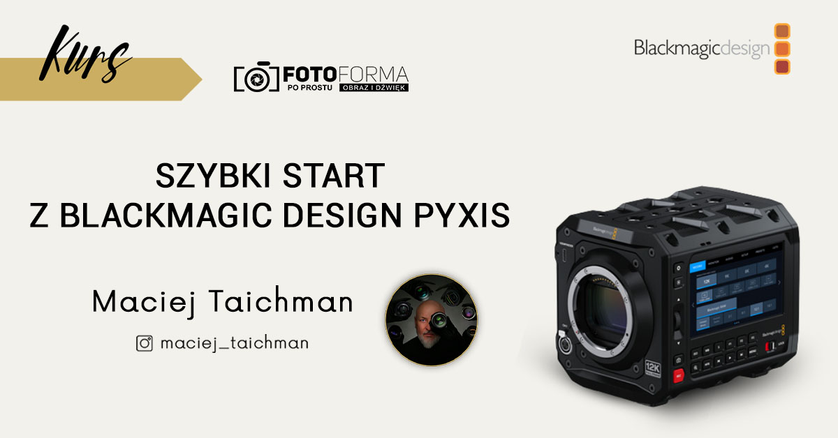 Blackmagic Pyxis – Szybki start {Kurs obsługi kamery}