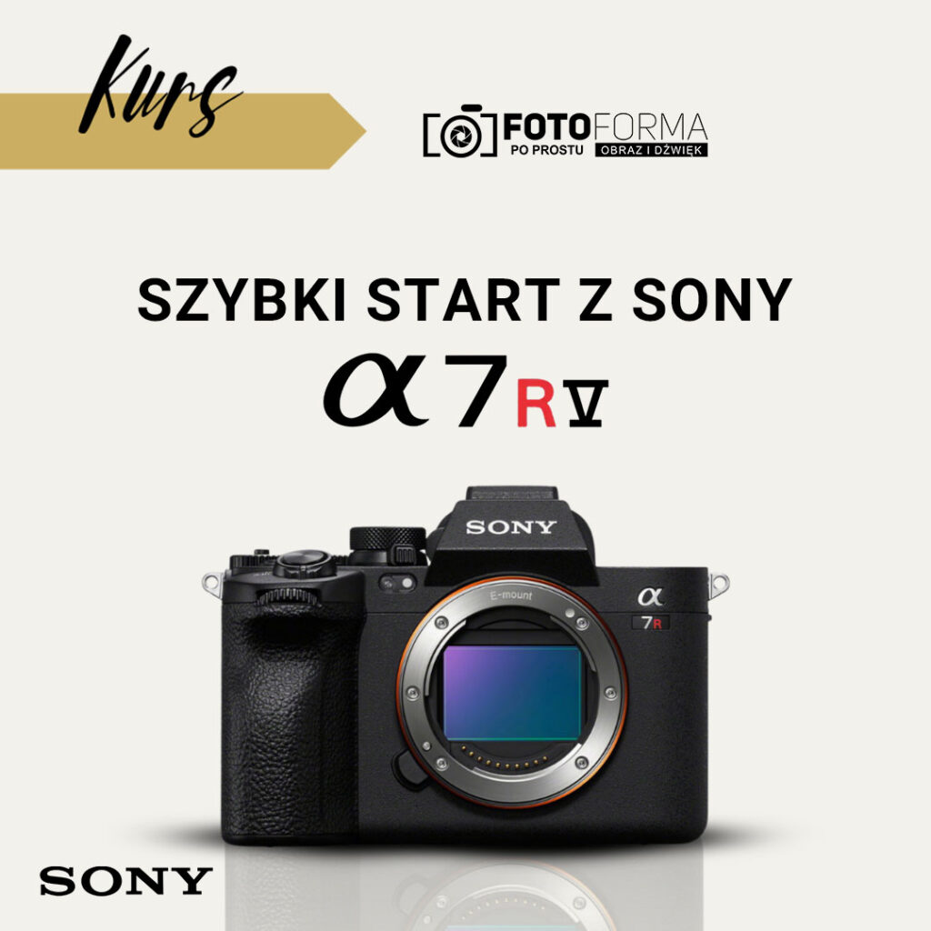 Sony A7RV kurs obsługi aparatu