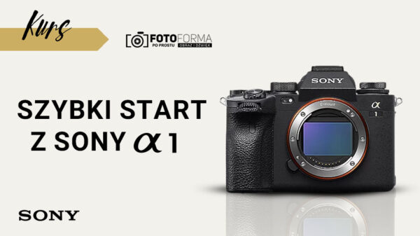 sony a1 szybki start kurs